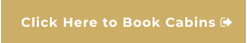 Click Here to Book Cabins 