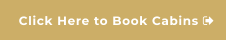Click Here to Book Cabins 